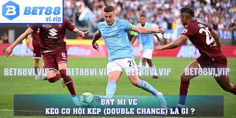 Bật mí về kèo cơ hội kép (double chance) là gì ?