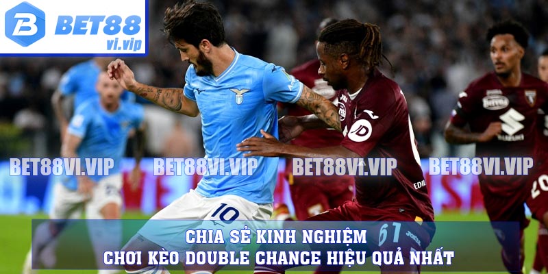 Chia sẻ kinh nghiệm chơi kèo double chance hiệu quả nhất