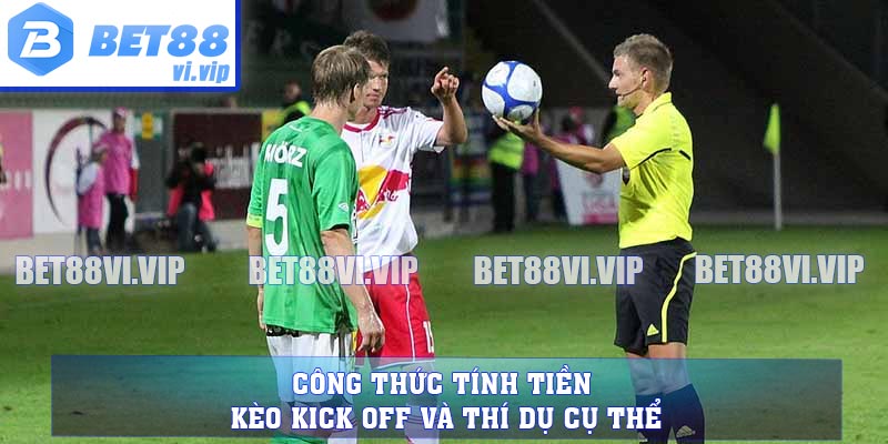 Công thức tính tiền kèo kick off và thí dụ cụ thể